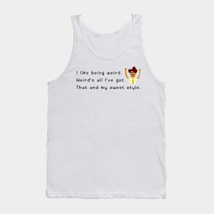 Weird's All I've Got Tank Top